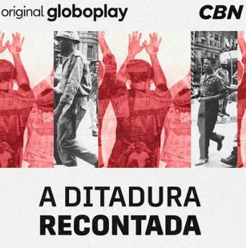 “A ditadura recontada: As vozes do golpe”, série original do Globoplay produzida pela CBN — Foto: Divulgação
